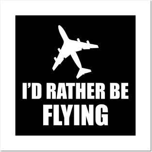 Airplane Pilot - I'd rather be flying Posters and Art